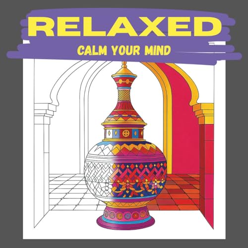 Relaxed ? Calm Your Mind ? Oriental Edition: A sophisticated adult coloring book with elegant Moroccan-inspired designs ? easy t