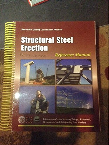 Structural Steel Erection, Reference Manual (Ironworker Quality Construction Practices)