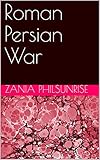  Roman Persian War (English Edition)