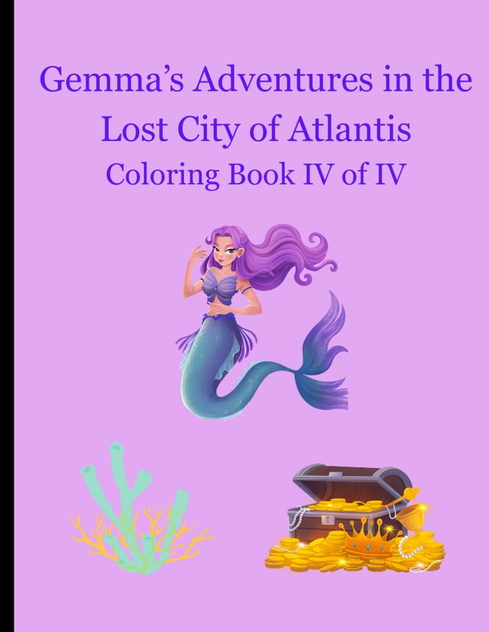 Gemma's Adventures in the Lost City of Atlantis: Coloring Book IV of IV