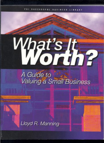 What's It Worth?: A Guide to Valuing a Small Business (The Successful Business Library)