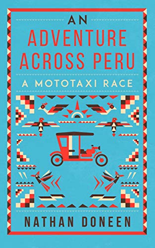 An Adventure Across Peru: A Mototaxi Race