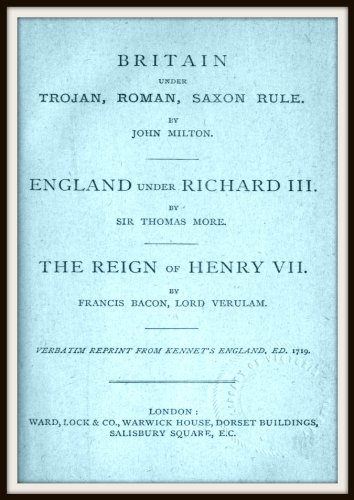 Britain Under Trojan, Roman, Saxon Rule - England Under Richard III - The Reign of Henry VII (English Edition)
