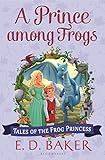 A Prince among Frogs (Tales of the Frog Princess Book 8)