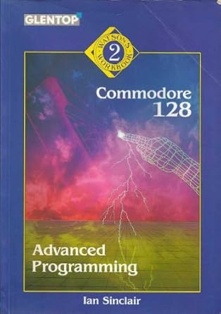 Commodore 128 Advanced Programming : Sinclair, Ian Robertson: Amazon.in ...