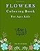 Flowers Coloring Book For Ages Kids: A Wonderful Flower Color Relaxing Easy Flowers and Garden Designs in Large Print, Coloring Book For Ages Adults, ... Preschool, Pages 8.5 x 11 Inch (Series 42)