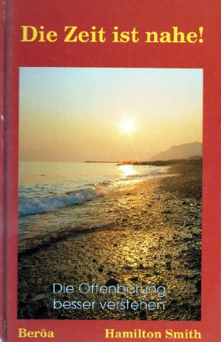 Die Zeit ist nahe! Die Offenbarung besser verstehen