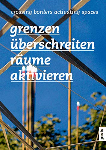 Grenzen überschreiten – Räume aktivieren: Grenzüberschreitende Ansätze der Raumplanung im europäischen Kontext (German Edition)      [Print Replica] Kindle Edition