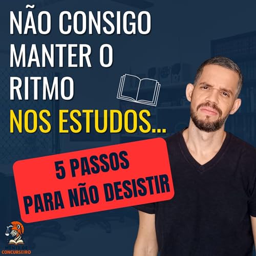Disciplina Nos Estudos Para Concursos: 5 Passos Para Não Desistir de Estudar | Nível Médio Podcast Por capa