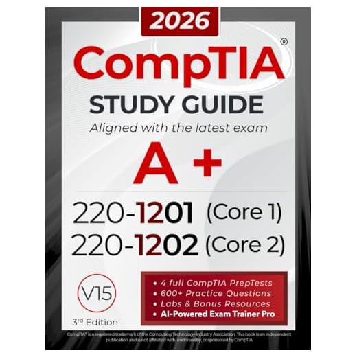 CompTIA A+ 220-1201 and 220-1202 Study Guide: The All-in-One Manual to Pass Core 1 & 2 with Confidence – Includes Labs, Practical Exercises, and the Exam AI Trainer Pro (CompTIA Certification Series)