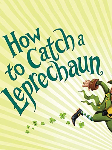 How to Catch a Leprechaun