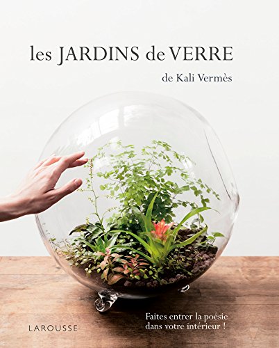 Télécharger Les Jardins de verre de Kali: Terrariums Gratuit