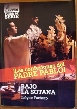 Paperback Bajo La Sotana. ¡Las Confesiones Del Padre Pablo! Book