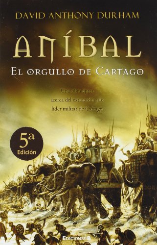 ANIBAL. EL ORGULLO DE CARTAGO 8466620370 Book Cover