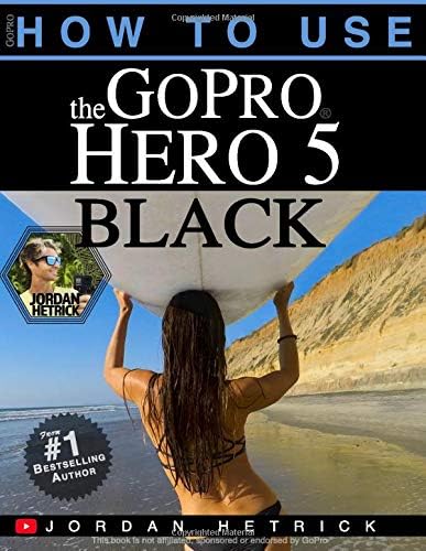 GoPro: How To Use The GoPro Hero 5 Black