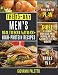 The 15-Day Men's Health Book with 100+ High-Protein Recipes [4 IN 1]: The Time-Saving Plan to Raise a Leaner, Stronger, More Muscular You without Feeling Hungry