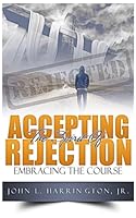 Accepting the Spirit of Rejection: Embracing the Course 153294974X Book Cover