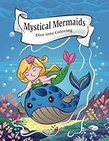 Mystical Mermaids: Coloring and Activity Book for Kids Ages 4-6 - With Find the Differences, Mazes, Connect the Dots, and More Ocean Adventures!: For ... Illustrations with Puzzles, Games, and More B0F621SPVK Book Cover
