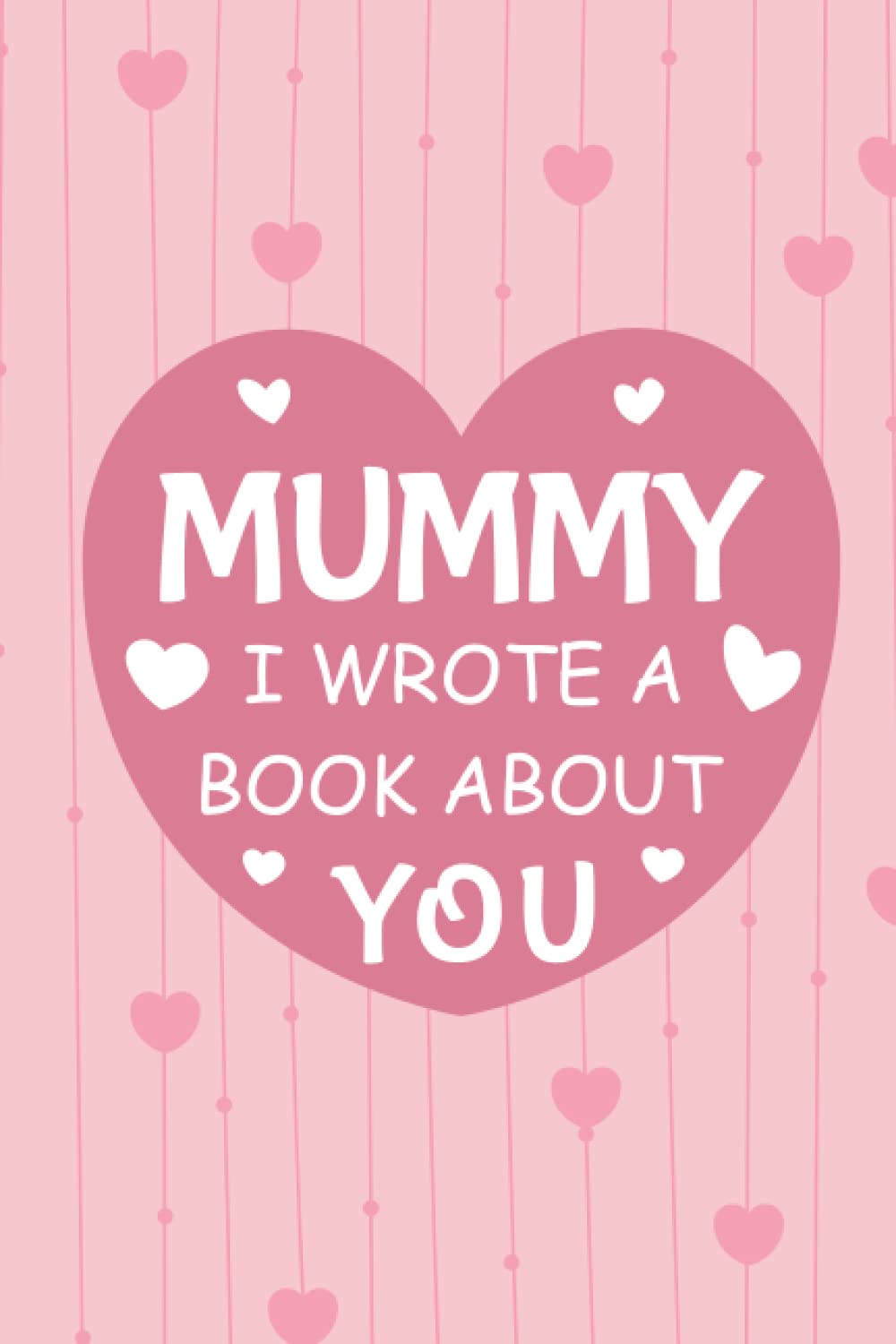 Mummy I Wrote A Book About You: Fill In The Blank Book Prompts, Book For Kids, Personalized Mother's Day, Birthday Gift From Son Daughter to Mum, Christmas Present Gift For Mummy