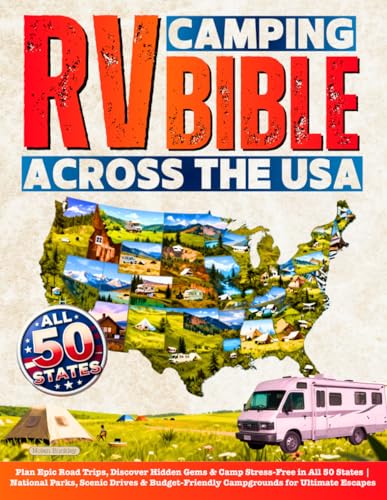RV Camping Bible Across the USA: Plan Epic Road Trips, Discover Hidden Gems & Camp Stress-Free in...