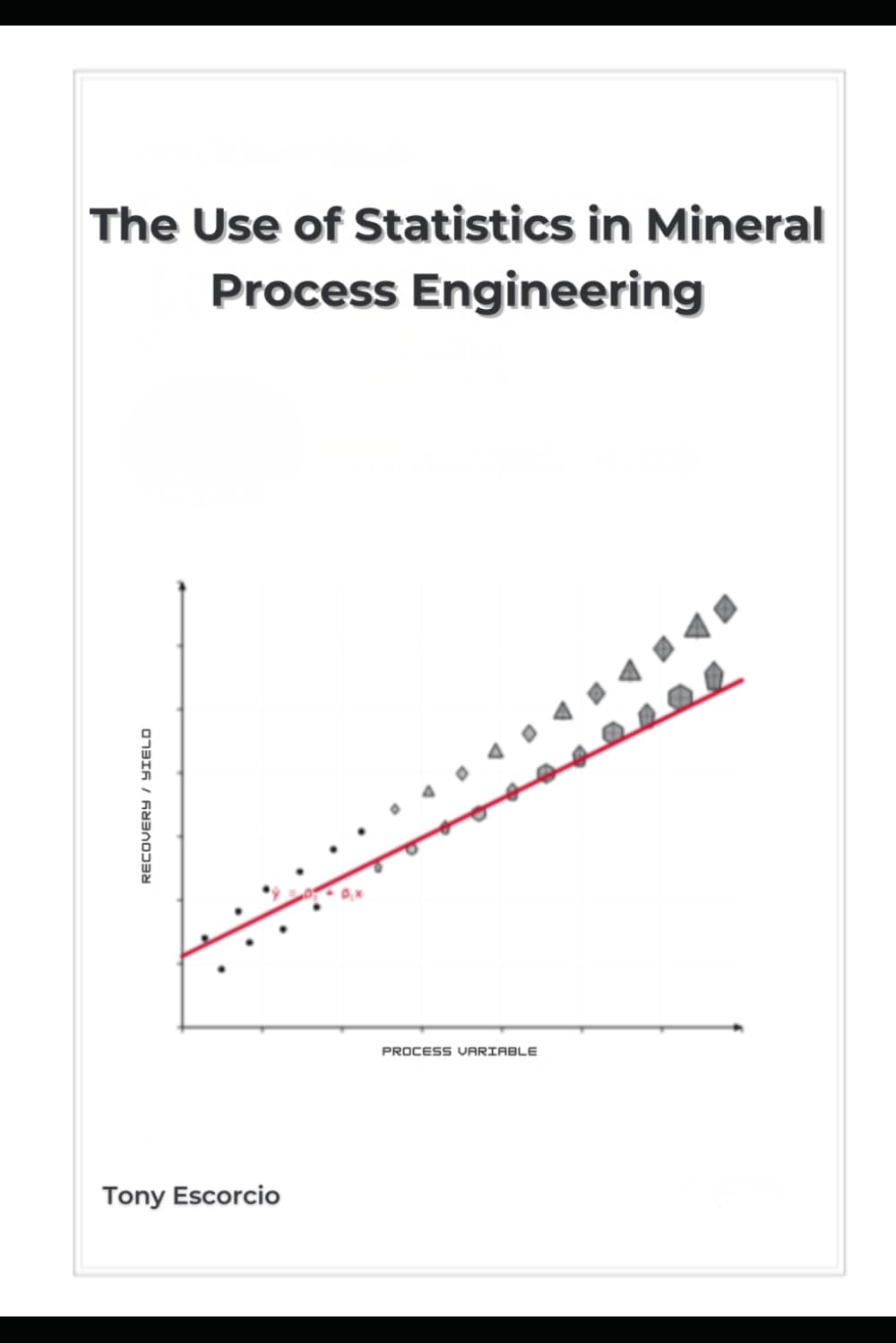 THE USE OF STATISTICS IN MINERAL PROCESS ENGINEERING
