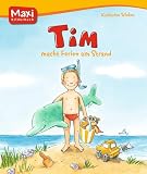 Tim macht Ferien am Strand (MAXI Bilderbuch)