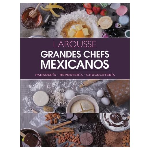 Grandes Chefs Mexicanos: Panadería - Repostería - Chocolatería
