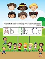 Alphabet Handwriting Practice Workbook: A fun book for Kids, Toddlers, Preschoolers, Kindergarten and Pre k With Dotted Lines and Animals Name for Ages 2 to 5. B089M1HB91 Book Cover