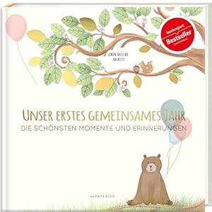 Babyalbum – UNSER ERSTES GEMEINSAMES JAHR: Die schönsten Momente und Erinnerungen – ein bezauberndes Erinnerungsalbum zur Geburt (PAPERISH Kinderbuch)