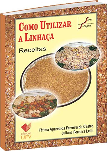 Como Utilizar a Linhaça