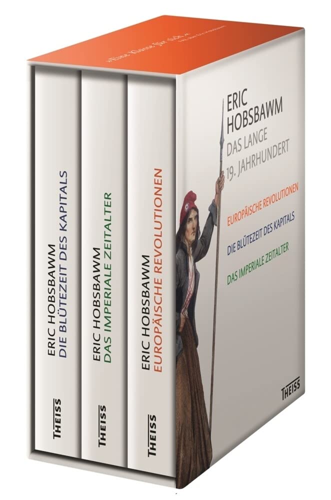Eric Hobsbawm: Das lange 19. Jahrhundert: Europäische Revolutionen, Die Blütezeit des Kapitals, Das imperiale Zeitalter
