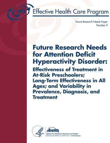 Future Research Needs for Attention Deficit Hypera: Effectiveness of Treatment in At-Risk Preschoolers