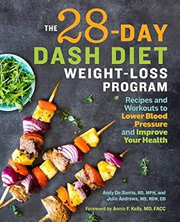 The 28 Day DASH Diet Weight Loss Program: Recipes and Workouts to Lower