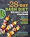 The 28 Day DASH Diet Weight Loss Program: Recipes and Workouts to Lower Blood Pressure and Improve Your Health