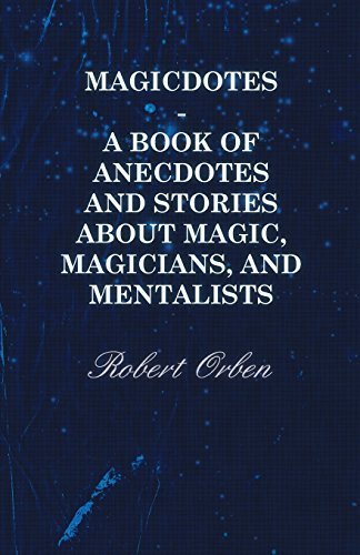 Magicdotes - A Book of Anecdotes and Stories About Magic, Magicians, and Mentalists by Orben, Robert (2000) Paperback