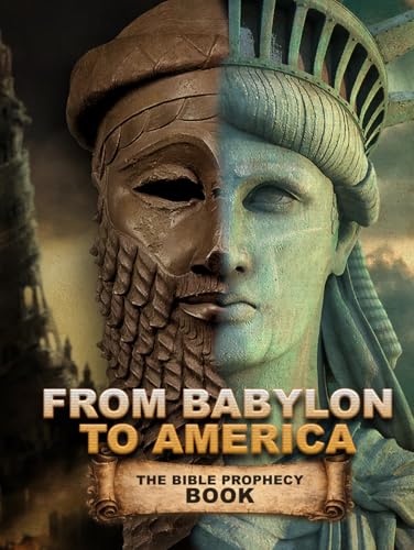 From Babylon To America: The Bible Prophecy Book