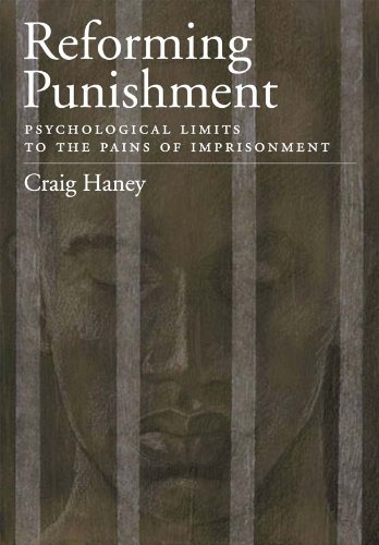 Reforming Punishment: Psychological Limits to the Pains of Imprisonment (Law and Public Policy: Psychology and the Social Sciences)