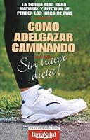Como Adelgazar Caminando Sin Hacer Dieta 9879472217 Book Cover