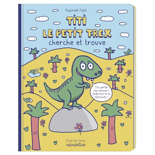 Titi le petit T-rex cherche et trouve