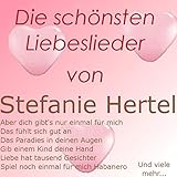  Die schönsten Liebeslieder von Stefanie Hertel