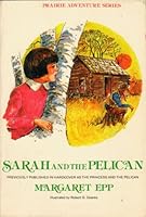 Sarah and the pelican (Prairie adventure series) 0882074768 Book Cover