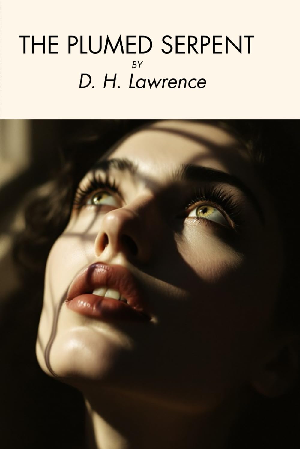 The Plumed Serpent: A Mystical Novel of Ancient Gods, Spiritual Power, and Revolutionary Mexico