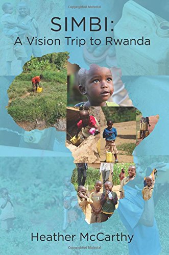 Simbi:: A Vision Trip to Rwanda: Volume 1 (World Vision Trips)