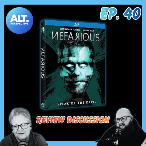 Nefarious | ALT. Perspective Ep.40