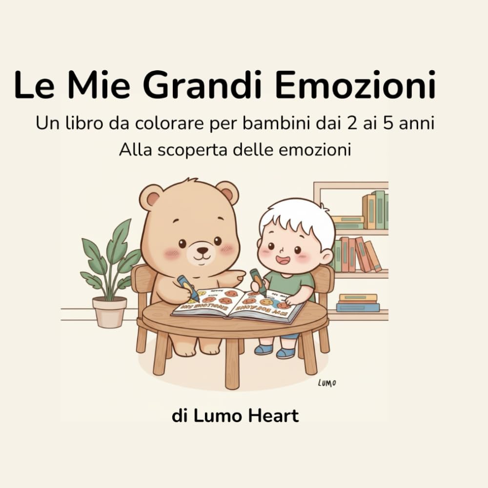 Le Mie Grandi Emozioni: Un dolce libro da colorare per bambini dai 2 ai 5 anni per esplorare le emozioni con Lumo (Il mondo di Lumo)