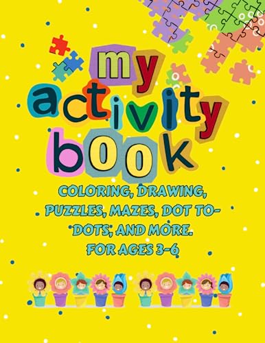 My Wonder Activity Book Including Coloring, Drawing, Puzzles, Mazes, Dot-to-Dots and More!: For Ages 3-6