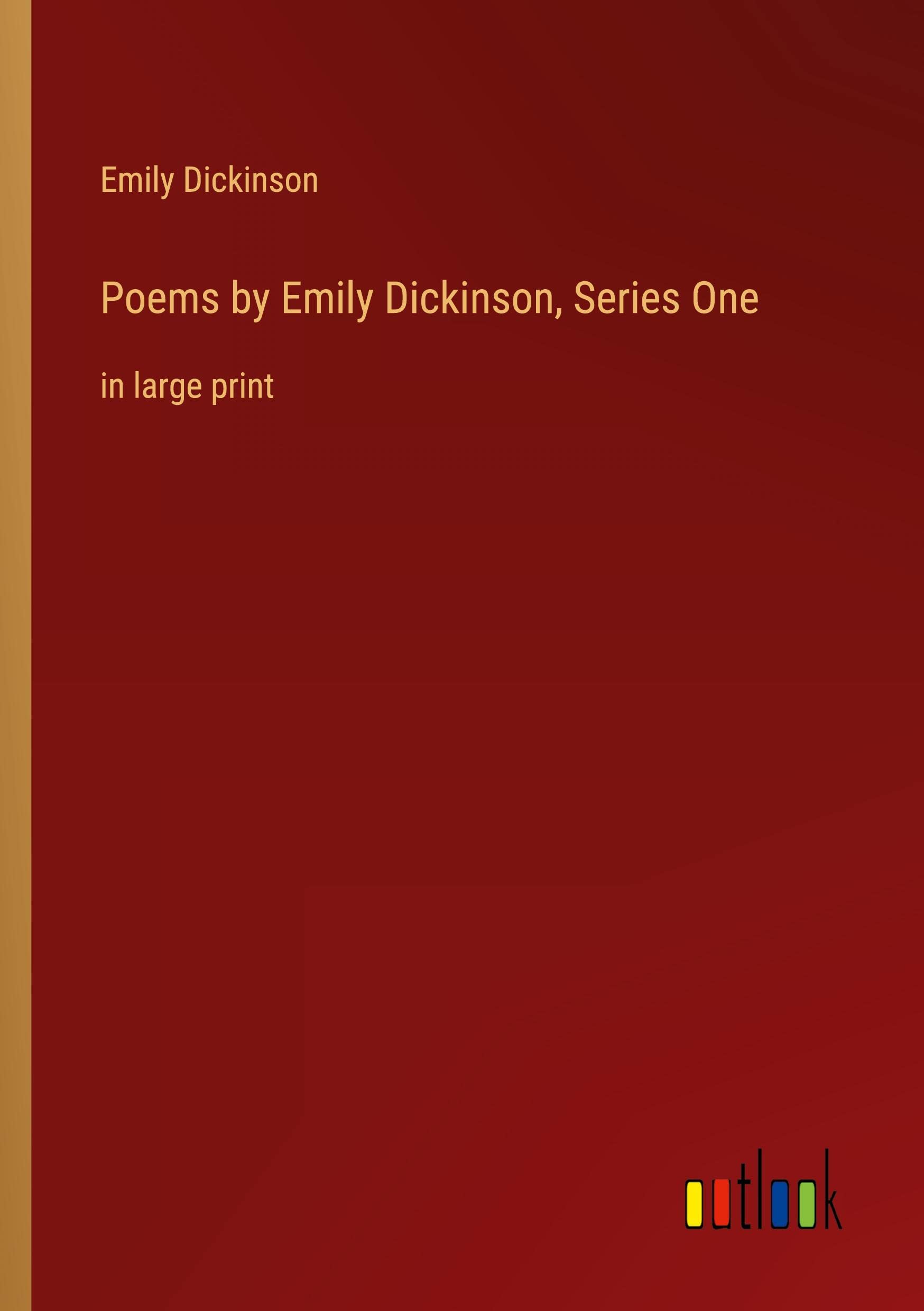 Poems by Emily Dickinson, Series One: in large print