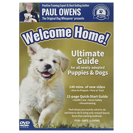 Paul Owens, The Original Dog Whisperer presents Welcome Home! Ultimate Training Guide For All Newly-Adopted Puppies and Dogs