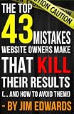 Top 43 Mistakes Website Owners Make That Kill Their Results... and how to AVOID them!