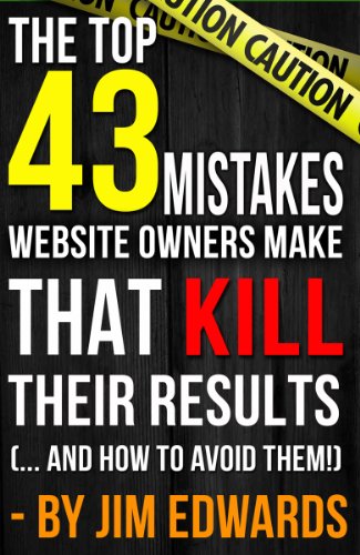 Top 43 Mistakes Website Owners Make That Kill Their Results... and how to AVOID them!